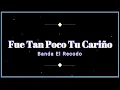 Fue Tan Poco Tu Cariño(Letra) - Banda El Recodo