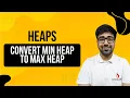 DSA in Python Course - Convert Min Heap to Max Heap Efficient Transformation Part 186 Hindi