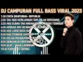 Download Lagu DJ SLOW FULL ALBUM VIRAL 2023 || DJ CINTA SEMPURNA - REPUBLIK REMIX FULL BASS