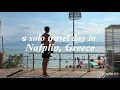 Solo travel vlog in Nafplio Greece