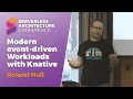 Modern event-driven Workloads with Knative Roland Hus