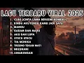 Download Lagu KUMPULAN LAGU TERBARU FULL ALBUM VIRAL 2025 YANG PALING DI CARI