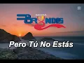 Grupo Bryndis Pero Tu no estas letra