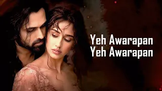 Yeh Awarapan (LYRICS) - Arijit Singh | Rashmi Virag | Amaal Mallik | Emraan H | Disha P | Awarapan 2