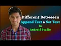 Different between AppendText and setText Android Studio John Puwein Khasi Shillong