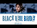 Lagu ZHAO LUSI (趙露思) ‘BLACK VEIL BRIDE’ Lyrics [Color Coded_Eng]