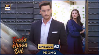 Toota Huwa Dil Episode 62 Promo Nazish Jahangir Agha Ali ARY Digital