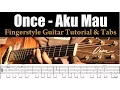 Download Lagu Once - Aku Mau - Fingerstyle Guitar Tutorial (Lesson) \u0026 TABS Part 1