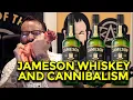Timesuck Jameson Whiskey and Cannibalism