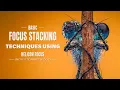 Basic focus Stacking Techniques with Helicon Focus Tip Tricks
