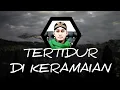 Lagu TERTIDUR DI KERAMAIAN
