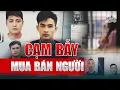 Download Lagu Nhận diện thủ đoạn, cạm bẫy của tội phạm mua bán người | VTV24