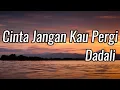 Lagu Cinta Jangan Kau Pergi - Dadali || LIRIK