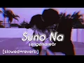 Lagu Suno Na Sangemarmar [slowed+reverb] - | lofi music | AUXIC |