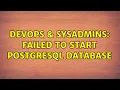 DevOps SysAdmins Failed to start postgresql database