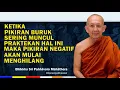 CARA MENCEGAH MUNCULNYA PIKIRAN BURUK | Bhante Sri Paññāvaro | Karaniya Channel