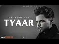 Tyaar - Arjan Dhillon (OFFICIAL VIDEO) Mxrci | Chobbar | Latest Punjabi Songs 2024