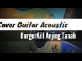 BurgerKill - Anjing Tanah (Cover Acoustics Guitar Intro)