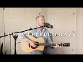 I'm a Little Crazy - Morgan Wallen (Acoustic Cover)