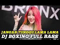 Lagu DJ BOXING JANGAN TUNGGU LAMA LAMA | DJ JUNGLE DUTCH PALING TINGGI FULL BASS TERBARU 2025