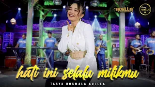 hati ini selalu milikmu tasya rosmala adella om adella
