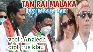 Download Terbaru Anzlech || Tan Rai Malaka  // cipta US klau-SN KT sakti MP3