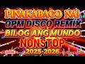 Download Lagu 💥 NEW TAGALOG ~ BILOG ANG MUNDO ✨1HR MOST REQUESTED VIRAL DISCO NONSTOP REMIX ✨2025~2026✨
