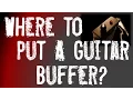 Where to put a guitar buffer pedal in your pedal chain