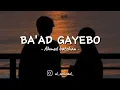 BA'AD GAYEBO | by: Ahmed batshan #arabicsong