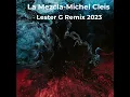 La Mezcla-Michel Cleis ( Lester G Remix 2023)
