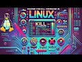 Master the Kill Command in Linux Graceful Forced Termination Explained