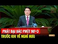Lagu PHÁT ĐẠI BÁC PHÚT 90'+3 TRƯỚC KHI VỀ HƯU CỦA CHỦ TỊCH NƯỚC LƯƠNG CƯỜNG TRƯỚC HỘI NGHỊ 15