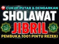 Download Lagu SHOLAWAT JIBRIL PENARIK REZEKI PALING DAHSYAT, Sholawat Nabi Muhammad SAW, SALAWAT PALING MERDU