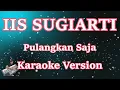 Download Lagu [Karaoke] Iis Sugiarti - Pulangkan Saja (Karaoke) Lagu Lawas Nostalgia