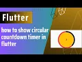 how to show circular countdown timer in flutter