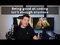 Being good at coding isn t enough anymore