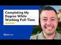 Completing My Degree While Working Full-Time