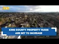 King County property taxes increasing pricing some out of their home