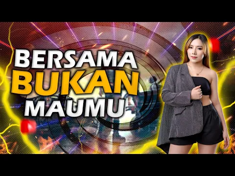 Download MP3 BERSAMA BUKAN MAUMU - DJ RERE MONIQUE REMIX 2023