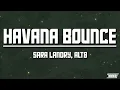 Sara Landry, Alt8 - Havana Bounce | Slowed + Reverb
