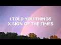 Download Lagu I Told You Things X Sign of the Times (Lyrics Terjemahan)| Mashup Remix Viral Tiktok