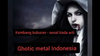 Download kembang kuburan - sesal tiada arti (GOTHIC METAL INDONESIA) MP3