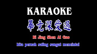 Download Bi Jing Shen Ai Guo - Karaoke - 畢竟深愛過 - Kita pernah saling sangat mencintai - Terjemahan - Lyrics MP3