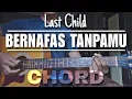 Download Lagu Chord BERNAFAS TANPAMU - LAST CHILD || Kunci Gitar dan Lirik