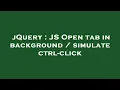 jQuery JS Open tab in background simulate ctrl-click