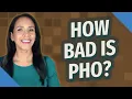How bad is pho