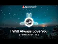 Download Lagu I WILL ALWAYS LOVE YOU | Dj YuanBryan Remix | Viral TikTok 2022