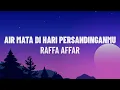 Download Lagu Raffa Affar - Airmata Di Hari Persandinganmu (Lirik/Lagu)