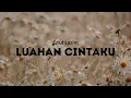 Download Lagu EZAD LAZIM - LUAHAN CINTAKU (LIRIK VIDEO)