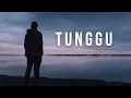 Download Lagu TUNGGU